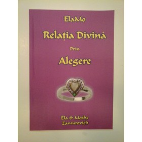 RELATIA  DIVINA  prin  ALEGERE  -  ElaMo  